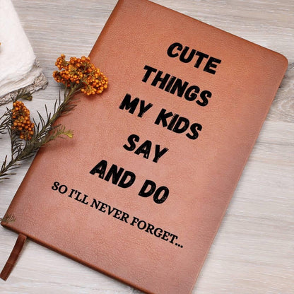 Cute Things My kids Say and Do Keepsake leather Journal for mom